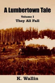 Paperback A Lumbertown Tale: Volume I They All Fall Book