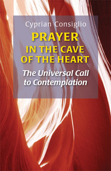Paperback Prayer in the Cave of the Heart: The Universal Call to Contemplation Book