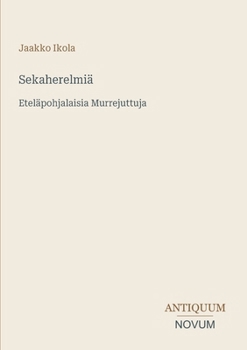 Paperback Sekaherelmiä: Eteläpohjalaisia Murrejuttuja [Finnish] Book