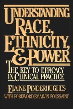 Hardcover Understanding Race, Ethnicity and Power: The Key to Efficacy in Clinical Practice Book