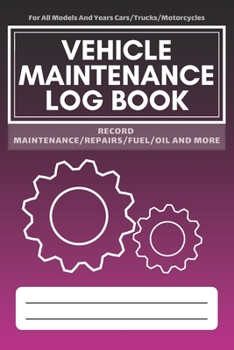 Vehicle Maintenance Log Book: Service - Repairs Maintenance & Checklist Mileage Fuel Record Book For Cars, Trucks, Motorcycles, Boats (6 x 9 in)
