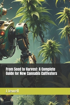 Paperback From Seed to Harvest: A Complete Guide for New Cannabis Cultivators Book