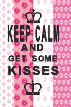 Paperback Keep calm and get some kisses: Lovely notebook for women and girls Book