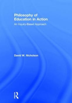 Hardcover Philosophy of Education in Action: An Inquiry-Based Approach Book