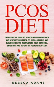 Paperback PCOS Diet: The definitive guide to reduce insulin resistance and restore your fertility with a healthy and balanced diet to restr Book