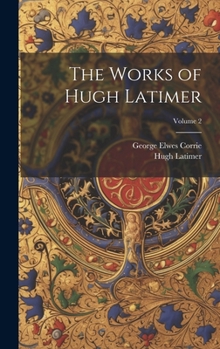 Hardcover The Works of Hugh Latimer; Volume 2 Book