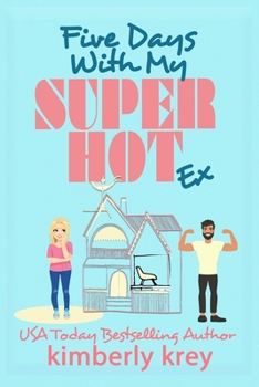 Paperback Five Days With My (Super Hot) Ex: A Fun, Forced Proximity Second Chance RomCom Book