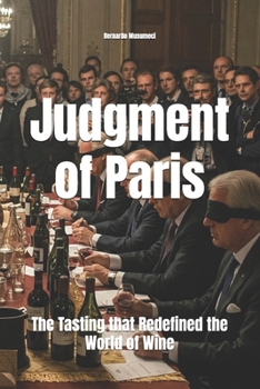 Judgment of Paris: The Tasting that Redefined the World of Wine (Wines of the World)