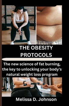 Paperback The Obesity Protocols: The new science of fat burning, the key to unlocking your body's natural weight loss program. Book