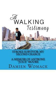 Paperback A Walking Testimony: Stroke Survivor: My Second Chance Book