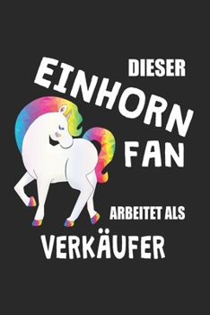 Paperback Dieser Einhorn Fan Arbeitet Als Verkäufer: (A5) 6x9 Zoll - Kariert - 120 Seiten - Geburtstags Geschenk [German] Book