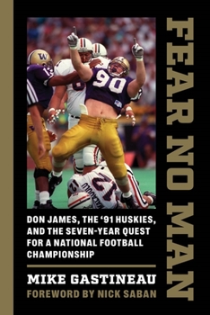 Paperback Fear No Man: Don James, the '91 Huskies, and the Seven-Year Quest for a National Football Championship Book