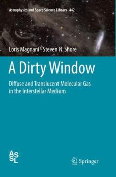 Paperback A Dirty Window: Diffuse and Translucent Molecular Gas in the Interstellar Medium Book