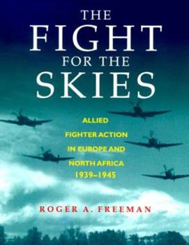 Paperback The Fight for the Skies: Allied Fighter Action in Europe and North Africa 1939-1945 Book