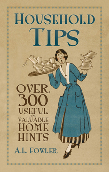 Paperback Household Tips: Over 300 Useful and Valuable Home Hints Book