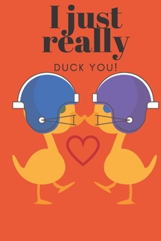 Paperback I Just Really Duck You!: Foot Ball Ducks- Sweetest Day, Valentine's Day, Anniversary or Just Because Gift Book