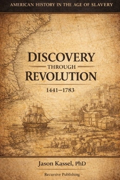 American History in the Age of Slavery: Discovery through Revolution