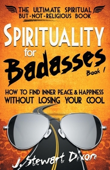 Paperback Spirituality for Badasses: How to find inner peace and happiness without losing your cool Book