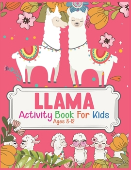 Paperback Llama Activity Book For Kids Ages 8-12: A Fun Kid Workbook Game For Learning, Coloring, Dot To Dot, Mazes and More Book