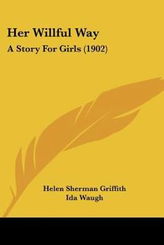 Paperback Her Willful Way: A Story For Girls (1902) Book