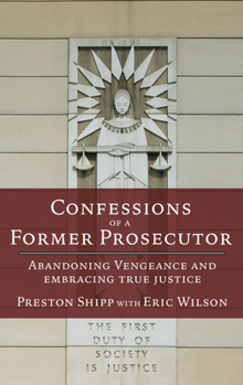 Paperback Confessions of a Former Prosecutor: Abandoning Vengeance and Embracing True Justice Book