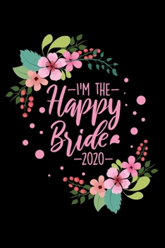 Paperback Notebook: Happy Bride 2020 Future Wife Getting Married Bridal Shower Black Lined Journal Writing Diary - 120 Pages 6 x 9 Book