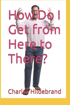 Paperback How Do I Get from Here to There? Book