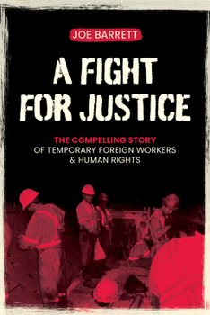 Paperback A Fight for Justice: The Compelling Story of Temporary Foreign Workers & Human Rights Book