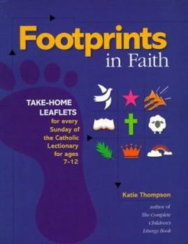 Paperback Footprints in Faith: Take-Home Leaflets for Every Sunday of the Catholic Lectionary for Ages 7-12 Book