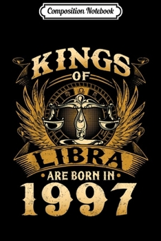 Paperback Composition Notebook: Kings Of Libra Are Born In 1997 22nd Birthday Journal/Notebook Blank Lined Ruled 6x9 100 Pages Book