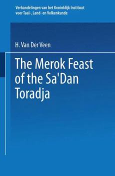 The Merok Feast of the Sa'Dan Toradja - Book #45 of the Verhandelingen van het Koninklijk Instituut voor Taal-, Land- en Volkenkunde