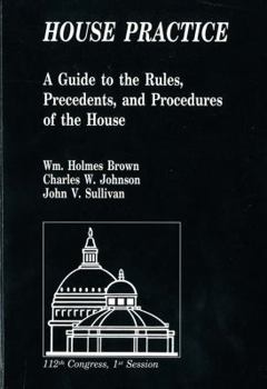 Paperback House Practice: A Guide to the Rules, Precedents, and Procedures of the House Book