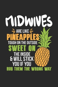 Midwives Are Like Pineapples. Tough On The Outside Sweet On The Inside: Midwife. Dot Grid Composition Notebook to Take Notes at Work. Dotted Bullet ... To-Do-List or Journal For Men and Women.