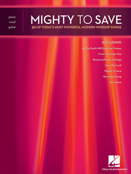 Paperback Mighty to Save: 30 of Today's Most Powerful Modern Worship Songs Book