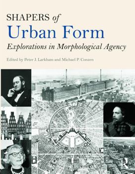 Paperback Shapers of Urban Form: Explorations in Morphological Agency Book