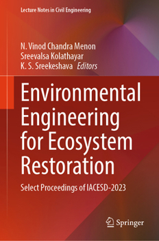 Environmental Engineering for Ecosystem Restoration: Select Proceedings of IACESD-2023 (Lecture Notes in Civil Engineering, 464)