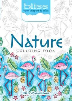 Paperback Bliss Nature Coloring Book: Your Passport to Calm Book