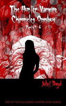The Hunter Vampire Chronicles Omnibus: Parts 4-6 - Book  of the Hunter Vampire Chronicles