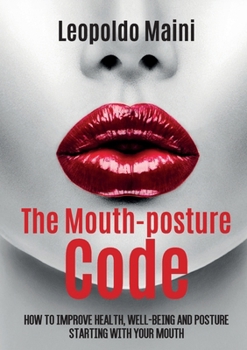 Paperback The mouth-posture code. How to improve health, well-being and posture starting with your mouth Book