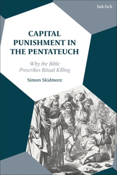 Paperback Capital Punishment in the Pentateuch: Why the Bible Prescribes Ritual Killing Book