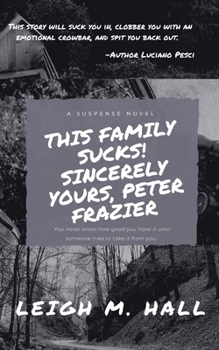 Paperback This Family Sucks! Sincerely Yours, Peter Frazier Book