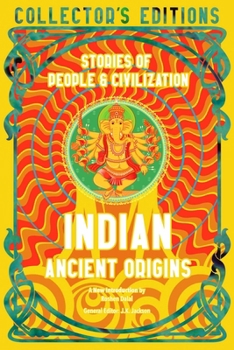 Indian Ancient Origins: Stories Of People & Civilization - Book  of the Flame Tree Collector's Editions Mythology
