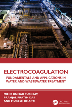 Hardcover Electrocoagulation: Fundamentals and Applications in Water and Wastewater Treatment Book