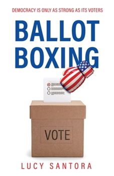 Paperback Ballot Boxing: Democracy Is Only as Strong as Its Voters Book