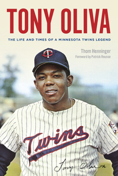 Paperback Tony Oliva: The Life and Times of a Minnesota Twins Legend Book