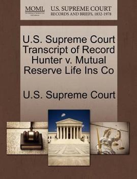 Paperback U.S. Supreme Court Transcript of Record Hunter V. Mutual Reserve Life Ins Co Book