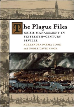 Hardcover The Plague Files: Crisis Management in Sixteenth-Century Seville Book