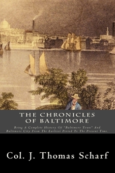 Paperback The Chronicles Of Baltimore: Being A Complete History Of "Baltimore Town" And Baltimore City From The Earliest Period To The Present Time. Book