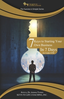 Paperback 7 Keys to Starting Your Own Business in 7 Days for Under $700 Book