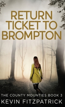 Return Ticket to Brompton (The County Mounties)